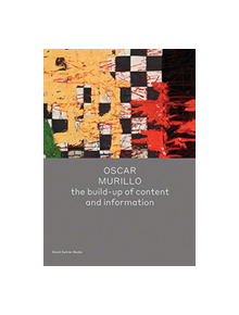 Oscar Murillo: the build-up of content and information - 9781941701973