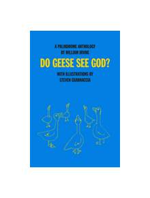 Do Geese See God?: a Palindrome Anthology - 9781943156221