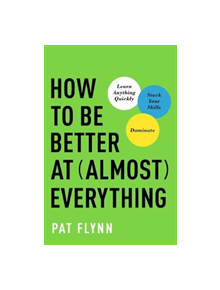 How to Be Better at Almost Everything - 9781946885418