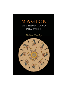 Magick in Theory and Practice - 9781946963093