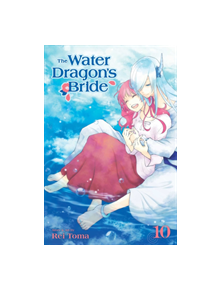 The Water Dragon's Bride, Vol. 10 - 9781974705030