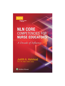 NLN Core Competencies for Nurse Educators: A Decade of Influence - 764447 - 9781975104276