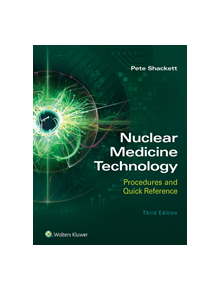 Nuclear Medicine Technology: Procedures and Quick Reference - 9781975119836