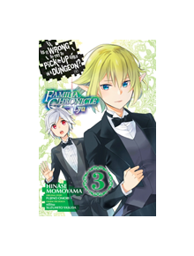 Is It Wrong to Try to Pick Up Girls in a Dungeon? Familia Chronicle Episode Lyu, Vol. 3 (manga) - 9781975301521