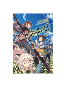 Death March to the Parallel World Rhapsody, Vol. 7 (light novel) - 9781975301552