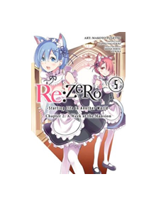 re:Zero Starting Life in Another World, Chapter 2: A Week in the Mansion Vol. 5 - 9781975301798