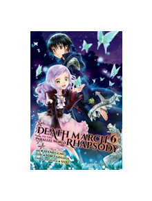 Death March to the Parallel World Rhapsody, Vol. 6 (manga) - 9781975302054