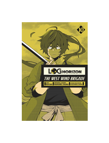 Log Horizon: The West Wind Brigade, Vol. 10 - 9781975328115