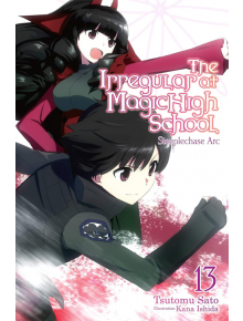 The Irregular at Magic High School, Vol. 13 (Light Novel)