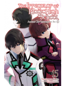 The Irregular at Magic High School, Vol. 15 (Light Novel)