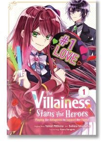 The Villainess Stans the Heroes: Playing the Antagonist to Support Her Faves!, Vol. 1