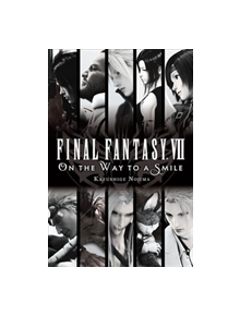 Final Fantasy VII: On the Way to a Smile - 9781975382353