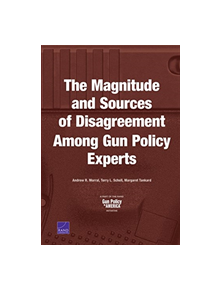 The Magnitude and Sources of Disagreement Among Gun Policy Experts - 9781977400307