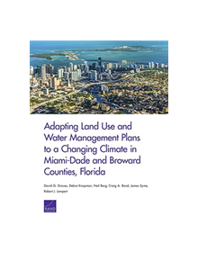 Adapting Land Use and Water Management Plans to a Changing Climate in Miami-Dade and Broward Counties, Florida - 978197740073