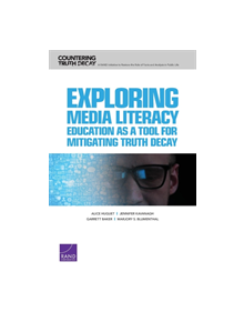 Exploring Media Literacy Education as a Tool for Mitigating Truth Decay - 9781977402578