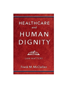 Healthcare and Human Dignity - 9781978802957