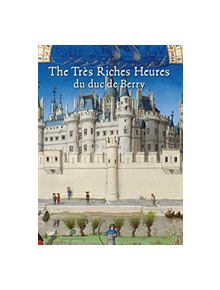 The Tres Riches Heures du duc de Berry - 9782370740984