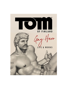 Tom of Finland: The Official Life and Work of a Gay Hero - 9782374951331