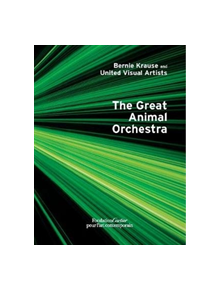 Bernie Krause and United Visual Artists, The Great Animal Orchestra - 9782869251502