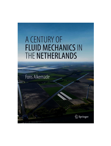 A Century of Fluid Mechanics in The Netherlands - 9783030035853