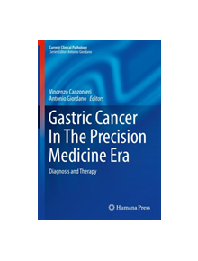 Gastric Cancer In The Precision Medicine Era - 9783030048600