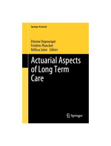 Actuarial Aspects of Long Term Care - 9783030056599