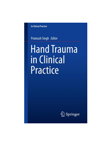 Hand Trauma in Clinical Practice - 9783030108434