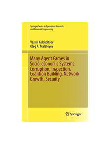 Many Agent Games in Socio-economic Systems: Corruption, Inspection, Coalition Building, Network Growth, Security - 9783030123