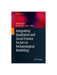 Integrating Qualitative and Social Science Factors in Archaeological Modelling - 9783030127220