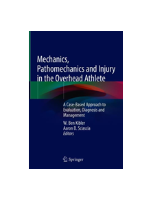 Mechanics, Pathomechanics and Injury in the Overhead Athlete - 9783030127749