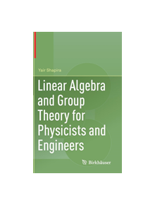 Linear Algebra and Group Theory for Physicists and Engineers - 9783030178550