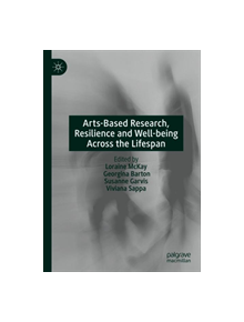 Arts-Based Research, Resilience and Well-being Across the Lifespan - 9783030260521