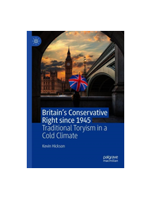 Britain's Conservative Right since 1945 - 9783030276966