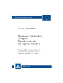 Illocutionary constructions in English: Cognitive motivation and linguistic realization - 9783034312998