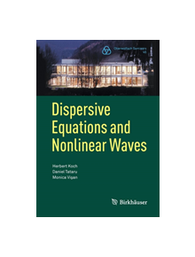 Dispersive Equations and Nonlinear Waves - 9783034807357