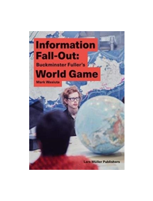 Information Fall-Out: Buckminster Fuller's World Game - 9783037785539