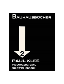 Paul Klee Pedagogical Sketchbook: Bauhausbucher 2, 1925 - 9783037785850