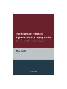 The Influence of French on Eighteenth-Century Literary Russian - 9783039102884