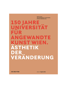 150 Jahre Universitat fur angewandte Kunst Wien - 321966 - 9783110525175