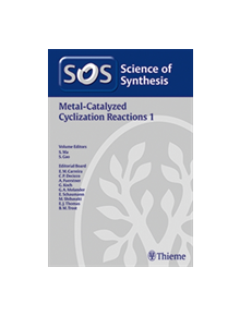 Science of Synthesis: Metal-Catalyzed Cyclization Reactions Vol. 1 - 9783131998613