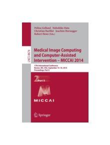 Medical Image Computing and Computer-Assisted Intervention - Miccai 2014 - 9783319104690