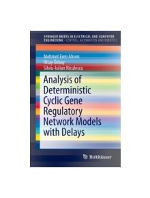 Analysis of Deterministic Cyclic Gene Regulatory Network Models with Delays - 9783319156057