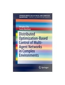 Distributed Optimization-Based Control of Multi-Agent Networks in Complex Environments - 9783319190716