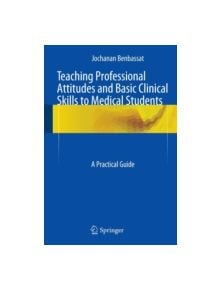 Teaching Professional Attitudes and Basic Clinical Skills to Medical Students - 9783319200880