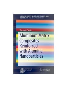 Aluminum Matrix Composites Reinforced with Alumina Nanoparticles - 9783319277318