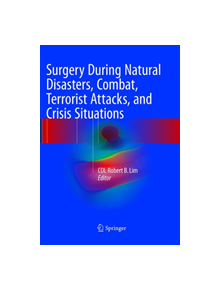 Surgery During Natural Disasters, Combat, Terrorist Attacks, and Crisis Situations - 9783319795256