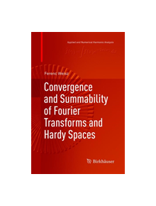 Convergence and Summability of Fourier Transforms and Hardy Spaces - 9783319860084