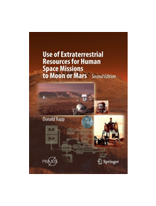 Use of Extraterrestrial Resources for Human Space Missions to Moon or Mars - 22545 - 9783319891965