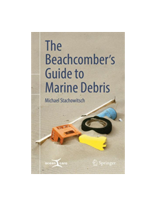 The Beachcomber's Guide to Marine Debris - 9783319907277