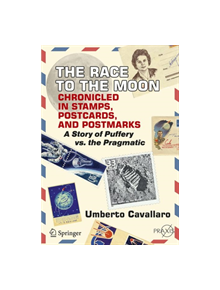 The Race to the Moon Chronicled in Stamps, Postcards, and Postmarks - 9783319921525